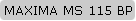 MAXIMA MS 115 BP