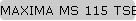 MAXIMA MS 115 TSE